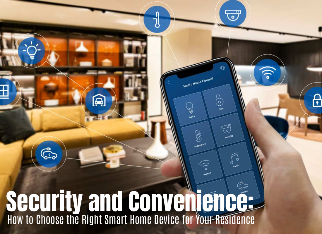 Security and Convenience: How to Choose the Right Smart Home Device for Your Residence
